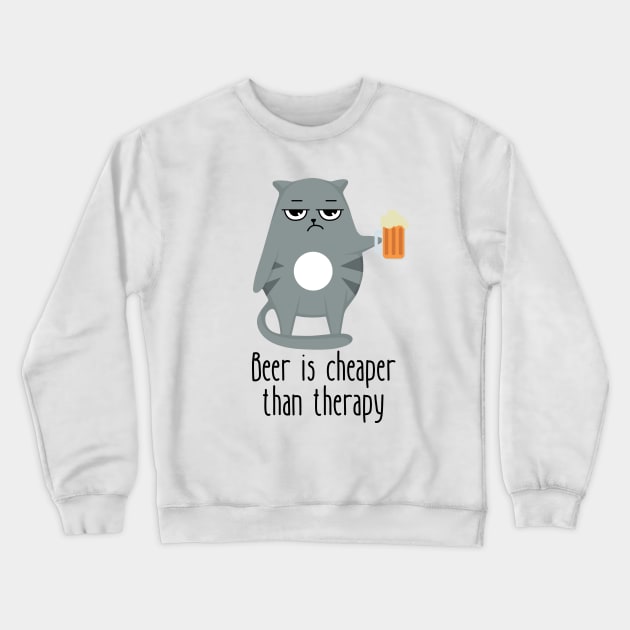Beer Is Cheaper Than Therapy Funny Cat Crewneck Sweatshirt by DesignArchitect
